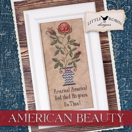 PREORDER! American Beauty by Little Robin Designs - 2026 Nashville Needlework Market