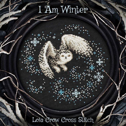 I Am Winter by Lola Crow Cross Stitch (PRE-ORDER) - Cross Stitch Paper Pattern