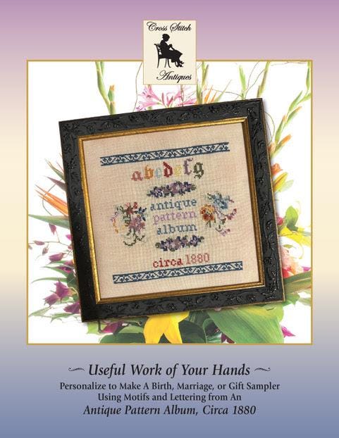 Useful Work of My Hand by Cross Stitch Antiques (PRE-ORDER) - Cross Stitch Paper Pattern